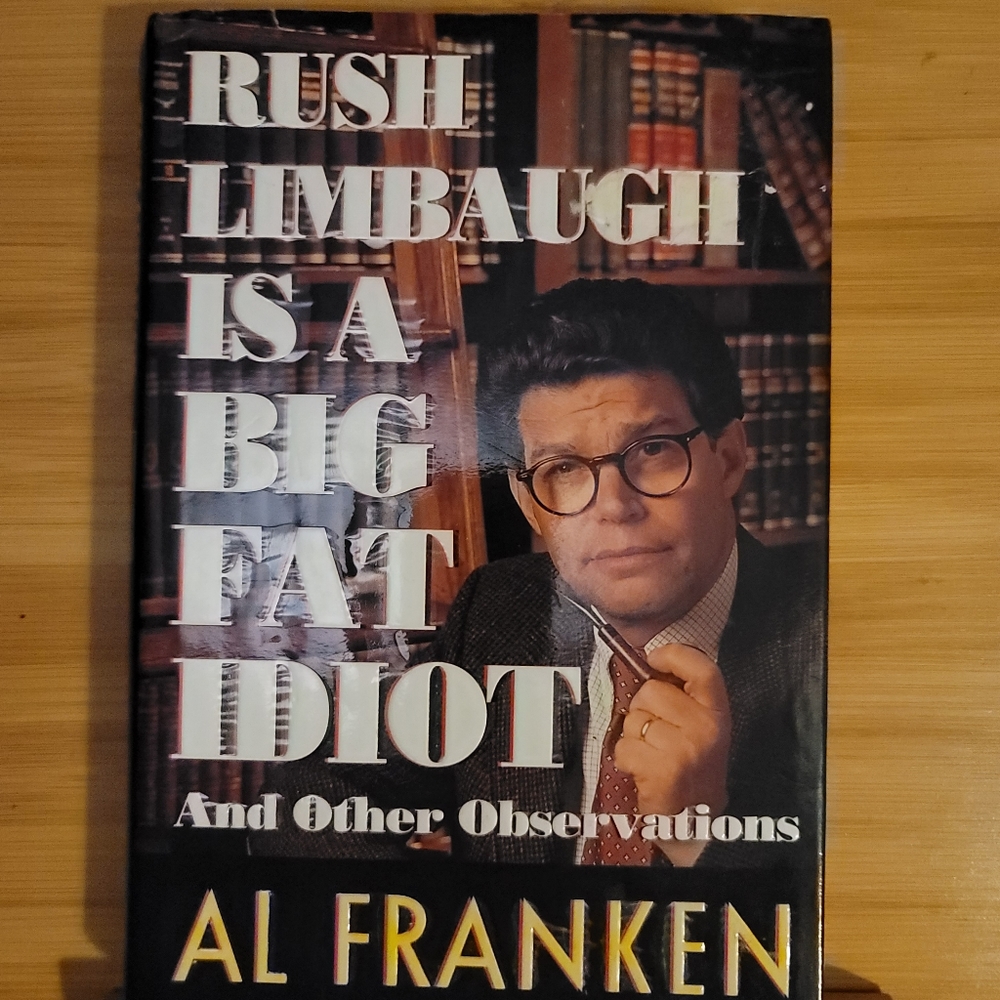 1996 AL FRANKLEN NOVEL "RUSH LIMBAUGH IS A BIG FAT IDIOT" AND MORE OBSERVATIONS